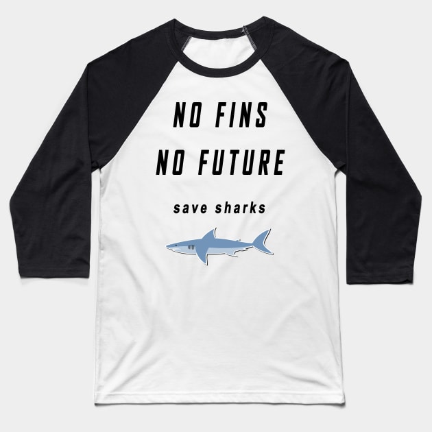 no fins no future save sharks Baseball T-Shirt by flooky